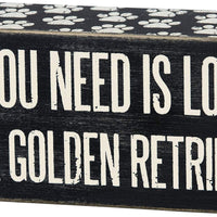 Wooden Box Sign "All You Need Is Love...And A Golden Retriever", Black/White